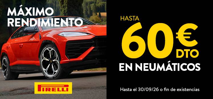 HASTA 60€ DE DESCUENTO EN NEUMÁTICOS PIRELLI