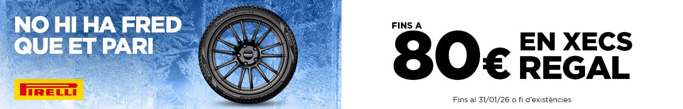 Fins a 80€ amb xecs regal amb pneumàtics Pirelli